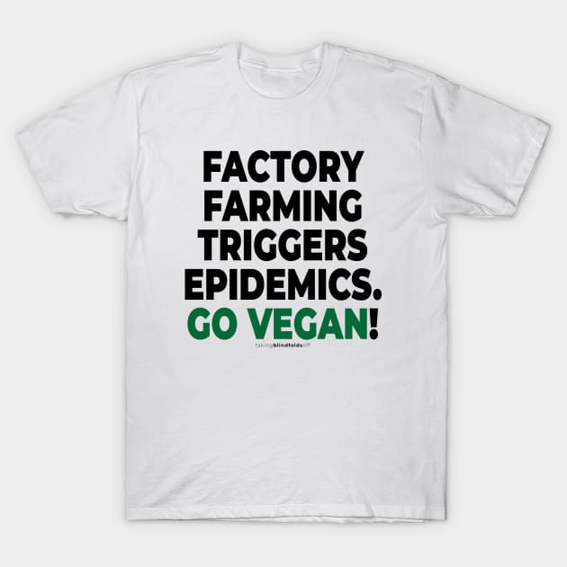 vegan to prevent pandemics like coronavirus / covid-19 (104v2) T-Shirt by takingblindfoldsoff